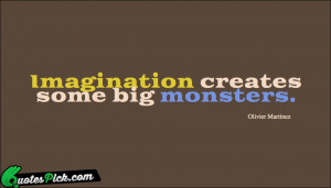 ... Creates Some Big Monsters by olivier-martinez Picture Quotes