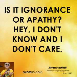 jimmy-buffett-jimmy-buffett-is-it-ignorance-or-apathy-hey-i-dont-know ...