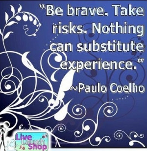 Be brave and take risks quote via www.Facebook.com/LiveLifeandShop