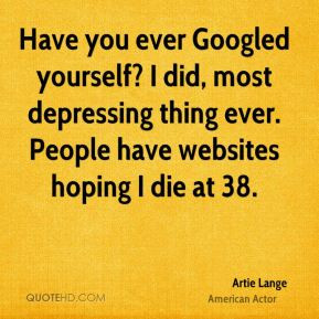 Artie Lange - Have you ever Googled yourself? I did, most depressing ...