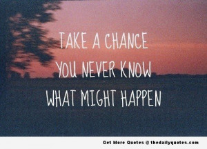 take-a-chance-life-quote-saying-pics.jpg