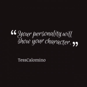 thumbnail of quotes Your personality will show your character.