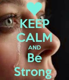 stay strong but sometimes it's o.k to cry and let your guard down just ...