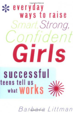 everyday ways to raise smart strong confident girls successful teens ...