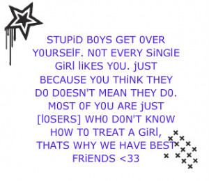 Stupid Boys Get Over Yourself Not Every Single Girl Likes You