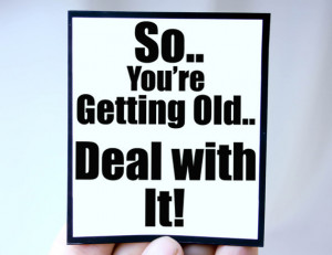 getting old mgt bir109 $ 3 00 getting older quote magnet quote so you