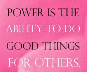 ... others-quotes-Power1-is-the-ability-to-do-good-things-for-others..jpg