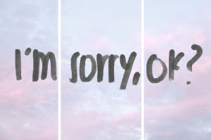 ... Quotes Zone » Best Quotes From Around The World » I’m Sorry Ok