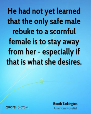He had not yet learned that the only safe male rebuke to a scornful ...