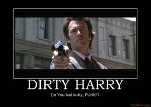 DIRTY HARRY - Do You feel lucky, PUNK!? demotivational poster