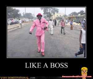 LIKE A BOSS - Lol & Funny, Motivational And Demotivational Poster ...