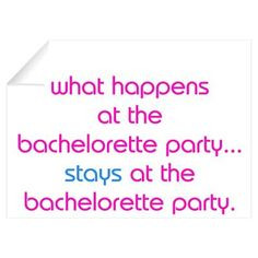 What Happens at the Bachelorette Party, Stays at the Bachelorette ...
