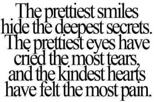 ... cried the most tears, and the kindest hearts have felt the most pain