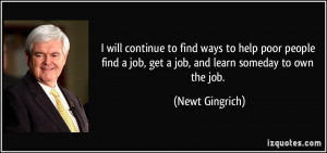 will continue to find ways to help poor people find a job, get a job ...