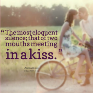 the most eloquent silence that of two mouths meeting in a kiss quotes ...