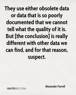 They use either obsolete data or data that is so poorly documented ...