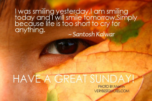 Sunday Quotes - I was smiling yesterday,I am smiling today and I will ...