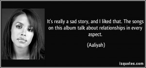 It's really a sad story, and I liked that. The songs on this album ...