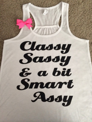 Classy Sassy and a bit Smart Assy - Ruffles with Love - Racerback Tank ...