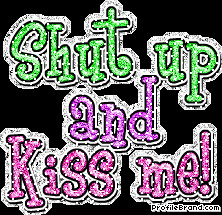 ... shut up and kiss me picture quotes shut up and kiss me picture quotes