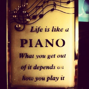 life is like a piano