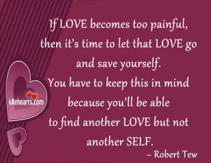 If Love Becomes Too Painful, Then It’s Time to Let…