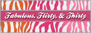 Fabulous Flirty Thirty Facebook Cover