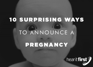 10 Surprising Ways To Announce A Pregnancy