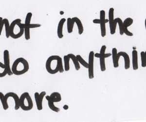 not in the mood to do anything anymore. | Unknown Picture Quotes ...