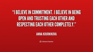 Believe In Commitment. I Believe In Being Open And Trusting Each ...