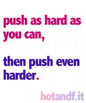 Push yourself