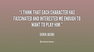 think that each character has fascinated and interested me enough to ...