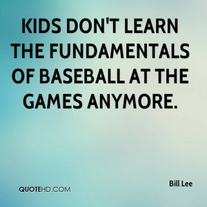 Kids don't learn the fundamentals of baseball at the games anymore.