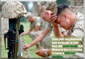 ... Forget That Memorial Day Is A Holiday To Honor A Very Real Sacrifice