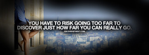 Risk Going Too Far Quote Picture