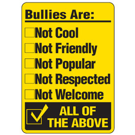 Home > No Bullying Signs - Bullies Are Not Cool