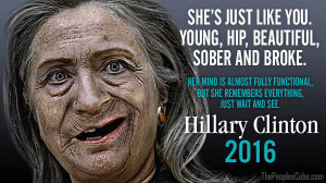 Hillary Clinton is OLD. Hillary Clinton.. SHE' S JUST LIKE WU. YOUNG ...