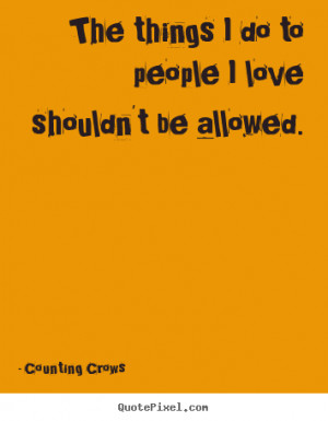... counting crows more love quotes life quotes motivational quotes