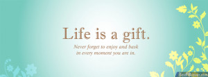 Life is a Gift Facebook Cover