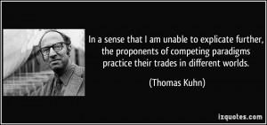 More Thomas Kuhn Quotes