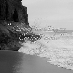 Quotes Picture: caring hearts deserve caring people