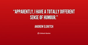 quote Andrew Eldritch apparently i have a totally different sense