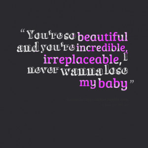 Quotes Picture: you're so beautiful and you're incredible ...