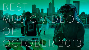 best-of-the-month-OCTOBER-2013-music-videos.jpg