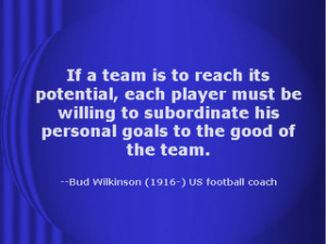 ... Be Willing To Subordinate His Personal Goals To The Good Of The Team