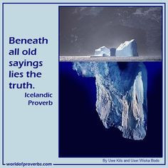 World of Proverbs - Famous Quotes: Beneath all old sayings lies the ...