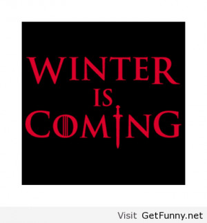 Winter is coming quote - Funny Pictures, Funny Quotes, Funny Memes ...