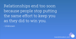 Relationships end too soon because people stop putting the same effort ...