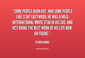 quote-Ethan-Hawke-some-people-burn-out-and-some-people-95472.png
