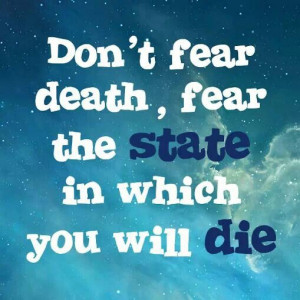 Don't fear death...